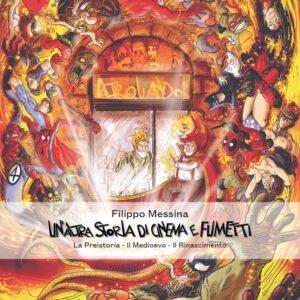 Un'Altra Storia di Cinema e Fumetti [Vol. I - La Preistoria, Il Medioevo, Il Rinascimento]