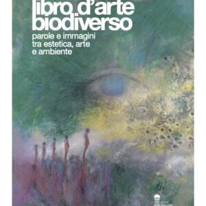 libro d’arte biodiverso parole e immagini tra estetica, arte e ambiente